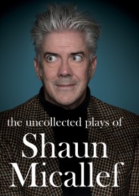 Cover Uncollected Plays of Shaun Micallef