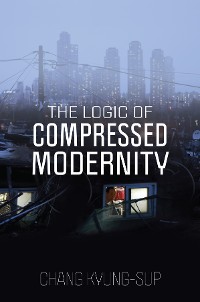 Cover The Logic of Compressed Modernity