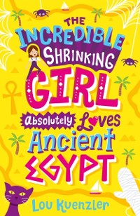 Cover Incredible Shrinking Girl Absolutely Loves Ancient Egypt