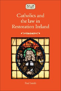 Cover Catholics and the law in Restoration Ireland