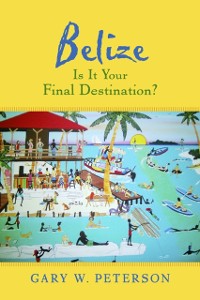 Cover Belize Is It Your Final Destination?