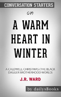 Cover A Warm Heart in Winter: A Caldwell Christmas (The Black Dagger Brotherhood World) by J.R. Ward: Conversation Starters