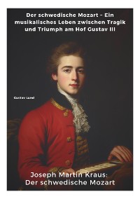 Cover Joseph Martin Kraus:  Der schwedische Mozart