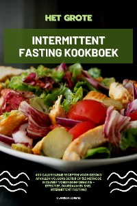 Cover Het Grote Intermittent Fasting Kookboek: 400 caloriearme recepten voor gezond afvallen volgens de 16:8 of 5:2 methode inclusief voedingsinformatie - effectief, duurzaam en snel (Intermittent Fasting)