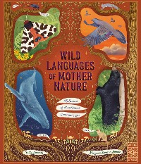 Cover Wild Languages of Mother Nature: 48 Stories of How Nature Communicates