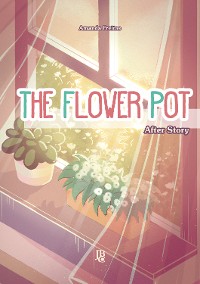 Cover The Flower Pot - After Story