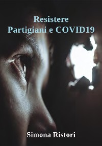 Cover Resistere. Partigiani e Covid19