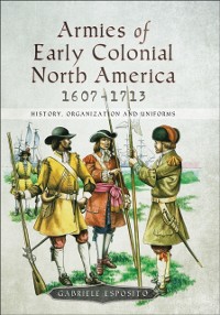 Cover Armies of Early Colonial North America, 1607-1713