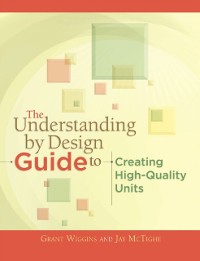 Cover Understanding by Design Guide to Creating High-Quality Units
