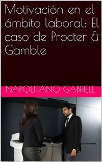 Cover Motivación En El Ámbito Laboral: El Caso De Procter & Gamble