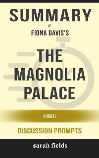 Cover Summary of The Magnolia Palace: A Novel by Fiona Davis : Discussion Prompts