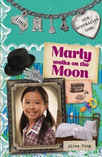 Cover Our Australian Girl: Marly walks on the Moon (Book 4)
