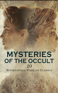 Cover Mysteries of the Occult: 20 Supernatural Thriller Classics