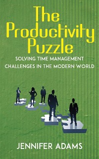 Cover The Productivity Puzzle - Solving Time Management Challenges in the Modern World