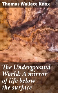 Cover The Underground World: A mirror of life below the surface
