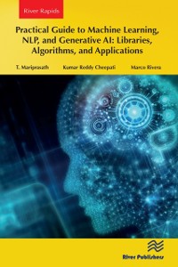 Cover Practical Guide to Machine Learning, NLP, and Generative AI: Libraries, Algorithms, and Applications