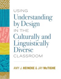 Cover Using Understanding by Design in the Culturally and Linguistically Diverse Classroom