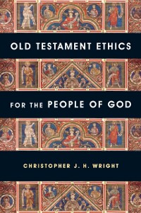 Cover Old Testament Ethics for the People of God