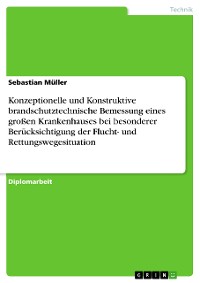 Cover Konzeptionelle und Konstruktive brandschutztechnische Bemessung eines großen Krankenhauses bei besonderer Berücksichtigung der Flucht- und Rettungswegesituation