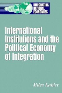 Cover International Institutions and the Political Economy of Integration