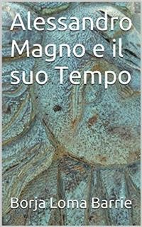 Cover Alessandro Magno E Il Suo Tempo
