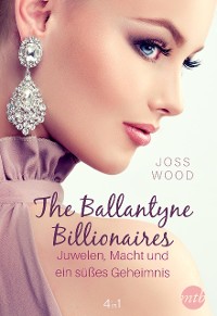 Cover The Ballantyne Billionaires - Juwelen, Macht und ein süßes Geheimnis  (4in1)