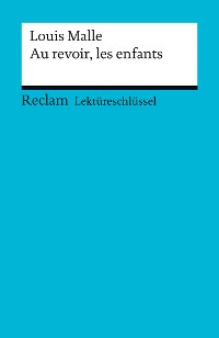 Cover Lektüreschlüssel. Louis Malle: Au revoir, les enfants