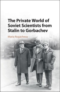 Cover Private World of Soviet Scientists from Stalin to Gorbachev