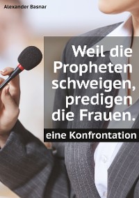 Cover Weil die Propheten schweigen, predigen die Frauen.