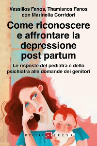 Cover Come riconoscere e affrontare la depressione post partum. Le risposte del pediatra e dello psichiatra alle domande dei genitori
