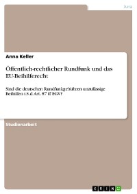 Cover Öffentlich-rechtlicher Rundfunk und das EU-Beihilferecht