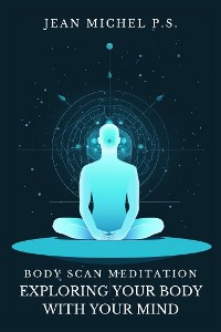 Cover Body Scan Meditation - Exploring your Body with your Mind