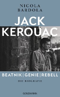 Cover Jack Kerouac: Beatnik, Genie, Rebell