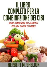 Cover Il Libro completo per la combinazione dei Cibi - Come combinare gli alimenti per una salute ottimale