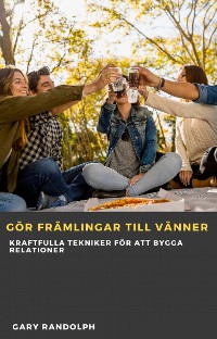 Cover Gör främlingar till vänner