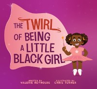 Cover Twirl of Being a Little Black Girl