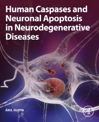 Cover Human Caspases and Neuronal Apoptosis in Neurodegenerative Diseases