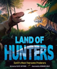 Cover Land of Hunters : Earth's Most Fearsome Predators