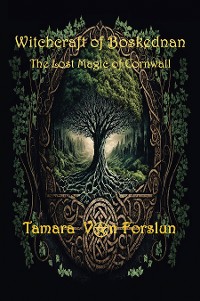 Cover WITCHCRAFT OF BOSKEDNAN The Lost Magic of Cornwall