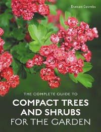 Cover The Complete Guide to Compact Trees and Shrubs