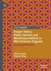 Cover Pauper Voices, Public Opinion and Workhouse Reform in Mid-Victorian England