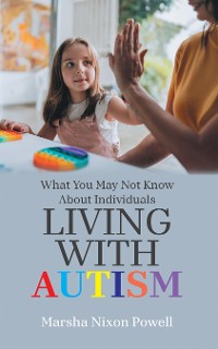 Cover What You May Not Know About Individuals Living With Autism