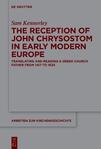 Cover The Reception of John Chrysostom in Early Modern Europe