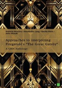 Cover Approaches to interpreting Fitzgerald’s "The Great Gatsby". Unreliable narration, the functions of adultery, and the role of the American Dream