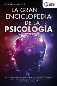 Cover La gran enciclopedia de la psicología: Leer a las personas, reconocer y utilizar las técnicas de manipulación, controlar sentimientos, deshacerse de los trastor-nos de la personalidad y mucho más