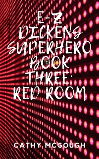 Cover E-Z DICKENS SUPERHERO BOOK THREE
