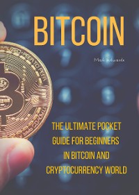 Cover Bitcoin : The Ultimate Pocket Guide for Beginners in Bitcoin and Cryptocurrency World