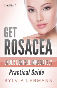 Cover Get Rosacea Under Control Immediately
