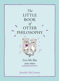 Cover Little Book of Otter Philosophy (The Little Animal Philosophy Books)