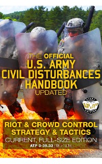 Cover The Official US Army Civil Disturbances Handbook - Updated: Riot & Crowd Control Strategy & Tactics - Current, Full-Size Edition - Giant 8.5" x 11" Format